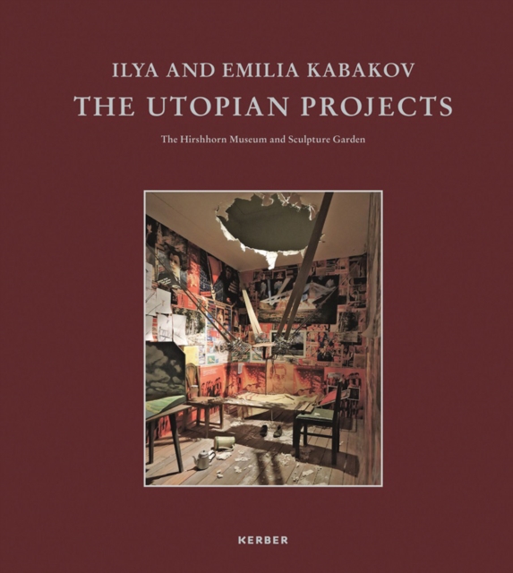 Ilya and Emilia Kabakov : The Utopian Projects, Hardback Book
