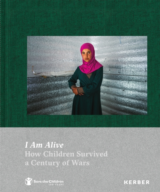 I Am Alive : How Children Survived a Century of Wars, Hardback Book