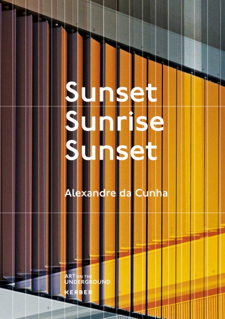 Alexandre da Cunha. Sunset, Sunrise, Sunset, Paperback / softback Book