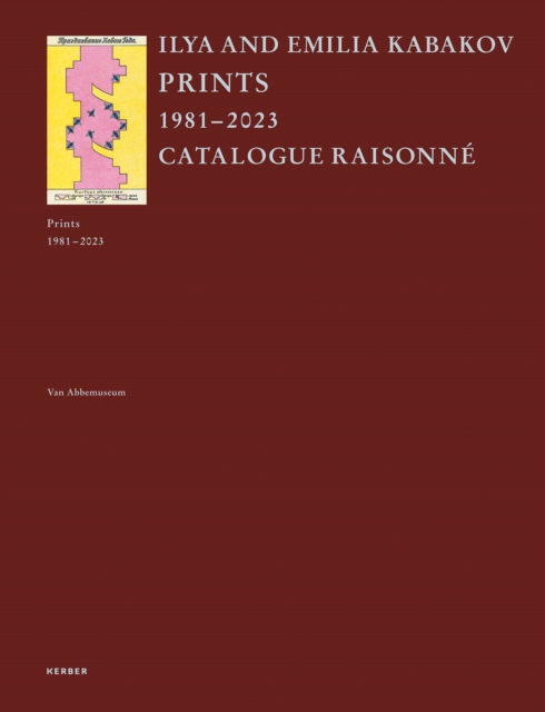 Ilya and Emilia Kabakov : Prints 1981–2023. Catalogue Raisonne, Hardback Book
