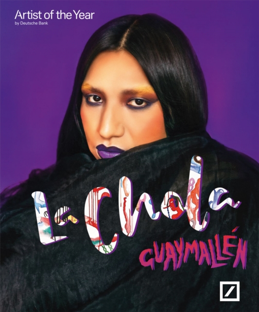 La Chola Poblete: Guaymallen : Deutsche Bank Artist of the Year 2023, Paperback / softback Book