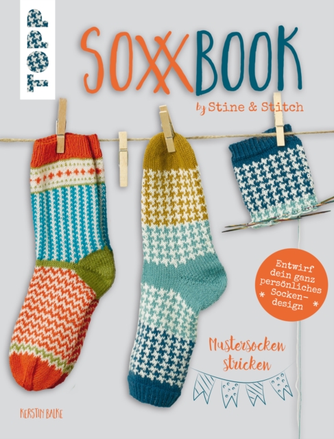 SoxxBook by Stine & Stitch : Mustersocken stricken. Entwirf dein ganz personliches Sockendesign. Mit Online-Videos. Sonderausstattung mit verlangertem Nachsatz, PDF eBook
