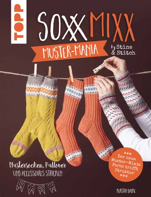 SoxxMixx. Muster-Mania by Stine & Stitch : Mustersocken, Pullover und Accessoires stricken, EPUB eBook