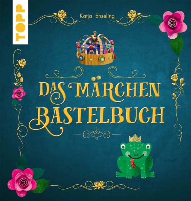 Das Marchen-Bastelbuch : Zauberhafte Bastelideen und beliebte Marchen zum Vorlesen, EPUB eBook