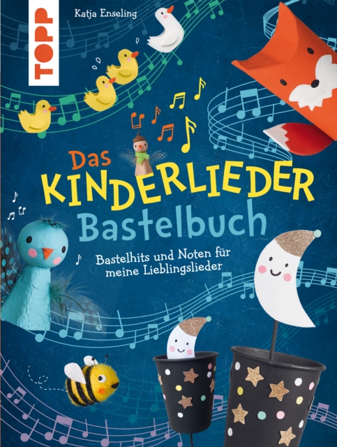 Das Kinderlieder-Bastelbuch : Bastelhits und Noten fur meine Lieblingslieder, EPUB eBook