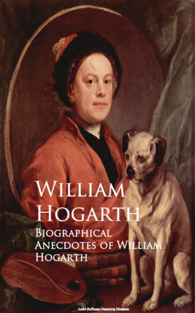 Biographical Anecdotes of William Hogarth, EPUB eBook