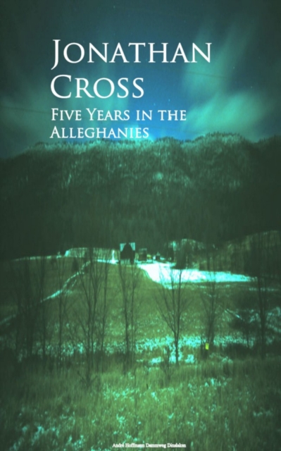Five Years in the Alleghanies, EPUB eBook
