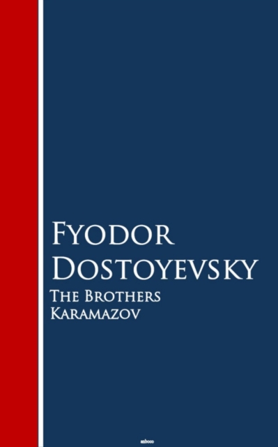 The Brothers Karamazov : Bestsellers and famous Books, EPUB eBook