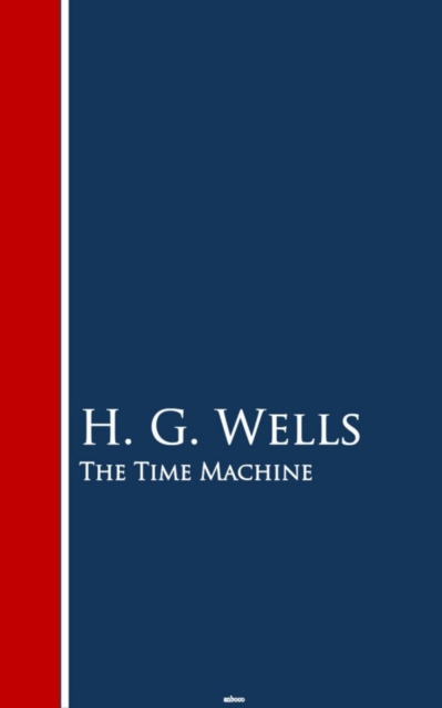 The Time Machine : Bestsellers and famous Books, EPUB eBook