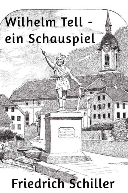 Wilhelm Tell - ein Schauspiel, EPUB eBook