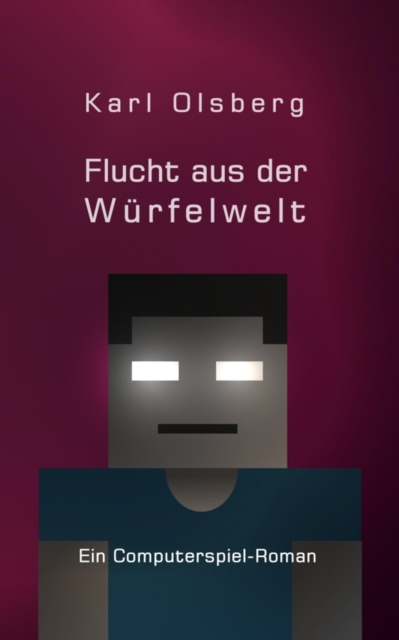 Flucht aus der Wurfelwelt : Ein Computerspiel-Roman, EPUB eBook