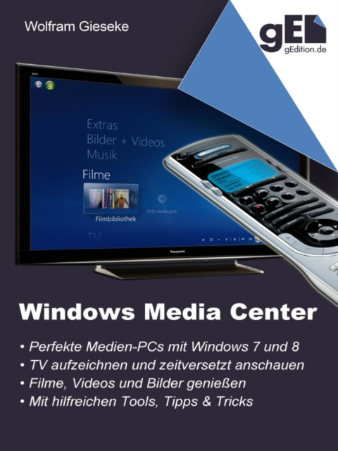 Windows Media Center : Die perfekte Medienoberflache fur Windows 7 und Windows 8, EPUB eBook