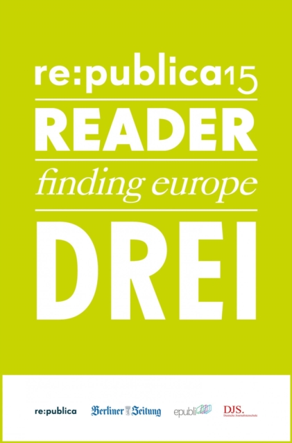 re:publica Reader 2015 - Tag 3 : #rp15 #rdr15 - Die Highlights der re:publica 2015, EPUB eBook