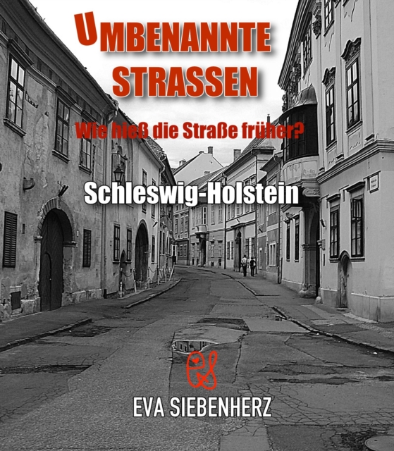 Umbenannte Straen in Schleswig-Holstein : Wie hie die Strae fruher?, EPUB eBook