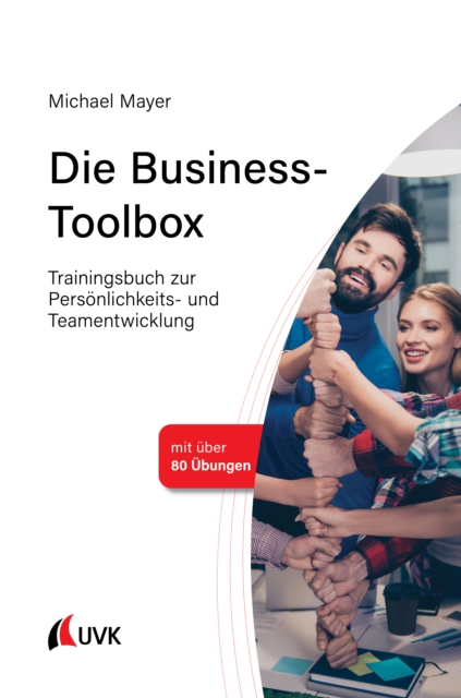 Die Business-Toolbox : Trainingsbuch zur Personlichkeits- und Teamentwicklung, EPUB eBook