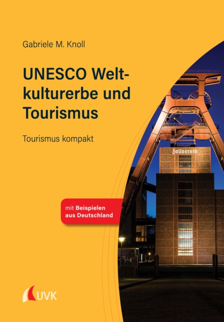 UNESCO Weltkulturerbe und Tourismus : Tourismus kompakt, PDF eBook