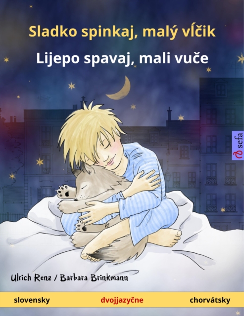 Sladko spinkaj, maly vlcik - Lijepo spavaj, mali vuce (slovensky - chorvatsky) : Dvojjazycna kniha pre deti od 2 rokov, EPUB eBook