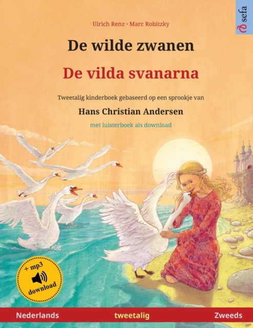 De wilde zwanen - De vilda svanarna (Nederlands - Zweeds) : Tweetalig kinderboek naar een sprookje van Hans Christian Andersen, met luisterboek als download, Paperback / softback Book
