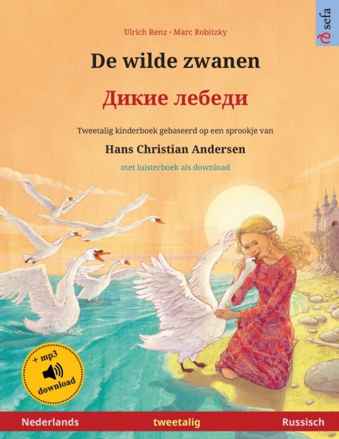 De wilde zwanen - &#1044;&#1080;&#1082;&#1080;&#1077; &#1083;&#1077;&#1073;&#1077;&#1076;&#1080; (Nederlands - Russisch) : Tweetalig kinderboek naar een sprookje van Hans Christian Andersen, met luist, Paperback / softback Book