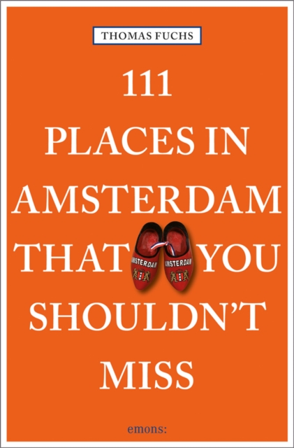 111 Places in Amsterdam That You Shouldn't Miss, Paperback / softback Book