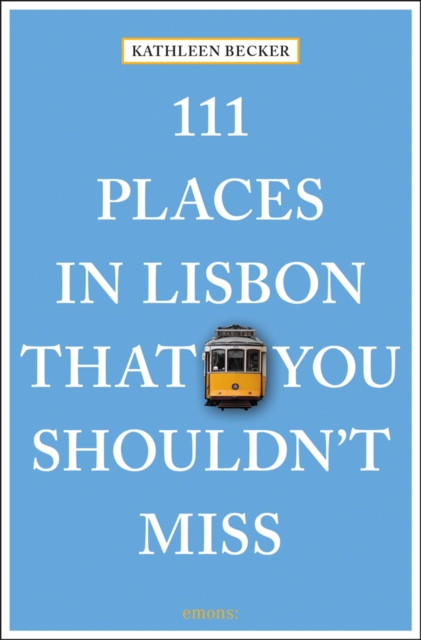 111 Places in Lisbon That You Shouldn't Miss, Paperback / softback Book