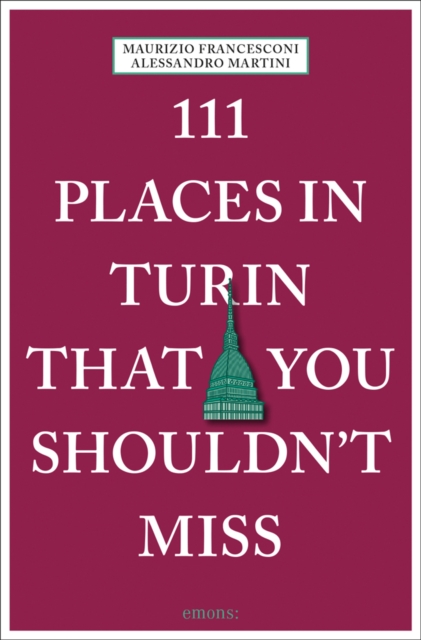 111 Places in Turin That You Shouldn't Miss, Paperback / softback Book