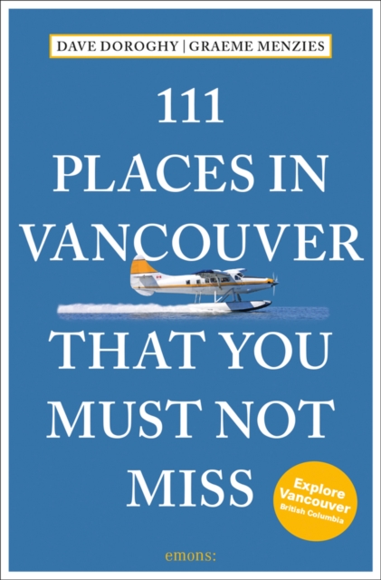 111 Places in Vancouver That You Must Not Miss, Paperback / softback Book