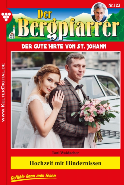 Der Bergpfarrer 123 - Heimatroman : Hochzeit mit Hindernissen, EPUB eBook
