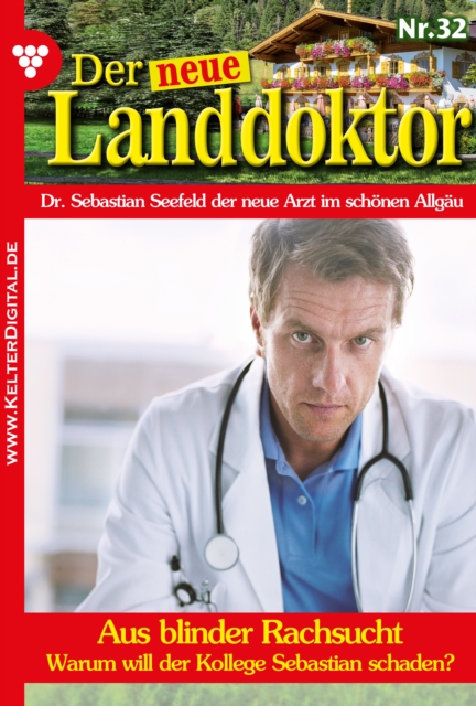 Der neue Landdoktor 32 - Arztroman : Aus blinder Rachsucht, EPUB eBook