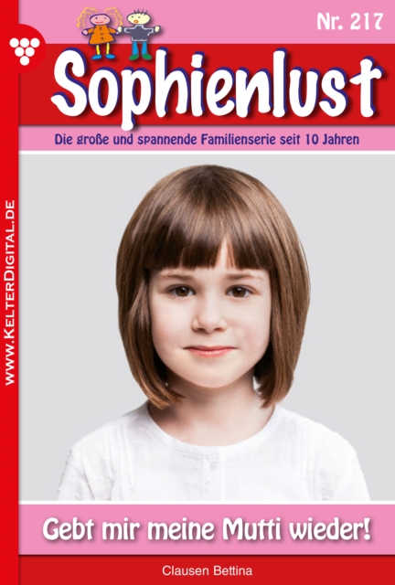 Gebt mir meine Mutti wieder! : Sophienlust 217 - Familienroman, EPUB eBook
