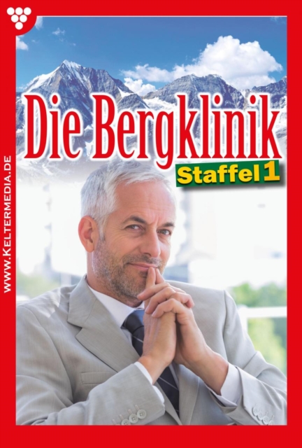 E-Book 1-10 : Die Bergklinik Staffel 1 - Arztroman, EPUB eBook