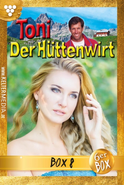 Toni der Huttenwirt Jubilaumsbox 8 - Heimatroman : E-Book 41-46, EPUB eBook