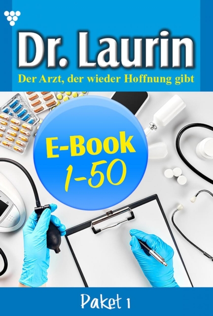 E-Book 1-50 : Dr. Laurin Paket 1 - Arztroman, EPUB eBook