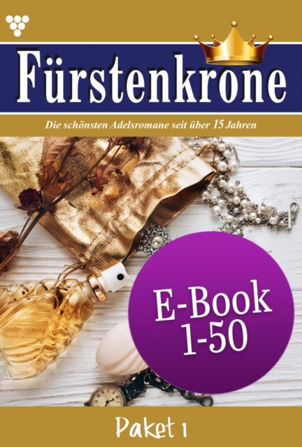 E-Book 1-50 : Furstenkrone Paket 1 - Adelsroman, EPUB eBook