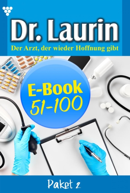 E-Book 51-100 : Dr. Laurin Paket 2 - Arztroman, EPUB eBook