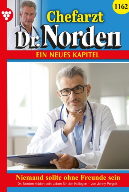 Niemand sollte ohne Freunde sein : Chefarzt Dr. Norden 1162 - Arztroman, EPUB eBook