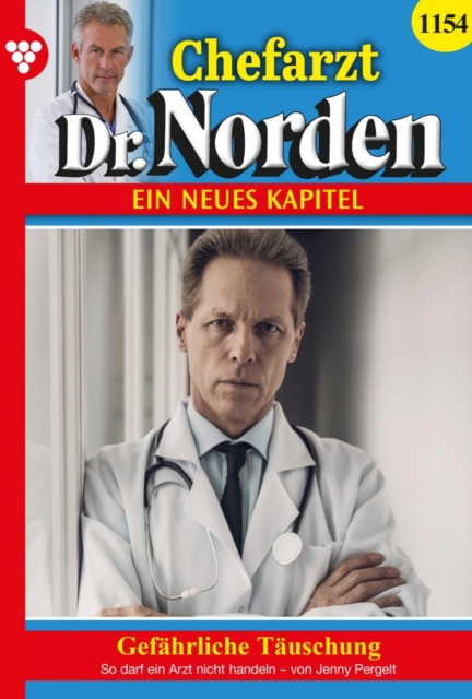 Gefahrliche Tauschung : Chefarzt Dr. Norden 1154 - Arztroman, EPUB eBook