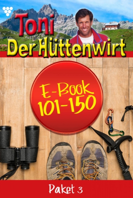E-Book 101-150 : Toni der Huttenwirt Paket 3 - Heimatroman, EPUB eBook