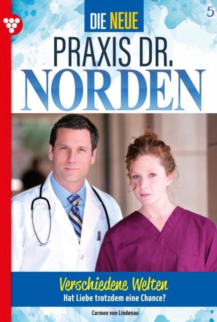 Verschiedene Welten : Die neue Praxis Dr. Norden 5 - Arztserie, EPUB eBook