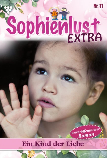 Ein Kind der Liebe : Sophienlust Extra 11 - Familienroman, EPUB eBook
