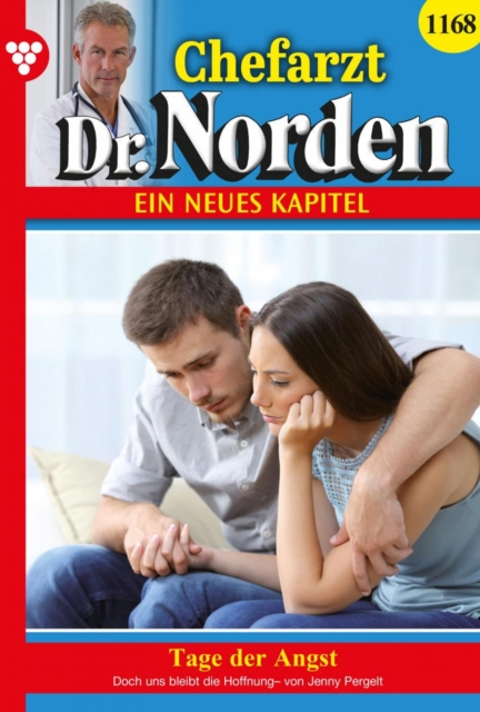 Tage der Angst : Chefarzt Dr. Norden 1168 - Arztroman, EPUB eBook