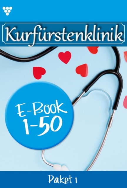 E-Book 1-50 : Kurfurstenklinik Paket 1 - Arztroman, EPUB eBook