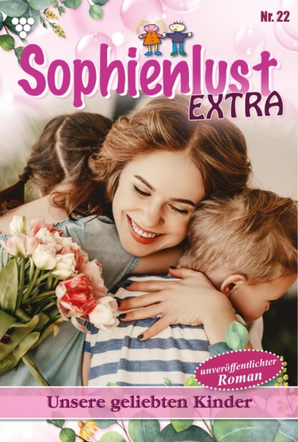 Unsere geliebten Kinder : Sophienlust Extra 22 - Familienroman, EPUB eBook