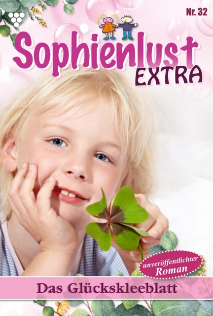Das Gluckskleeblatt : Sophienlust Extra 32 - Familienroman, EPUB eBook