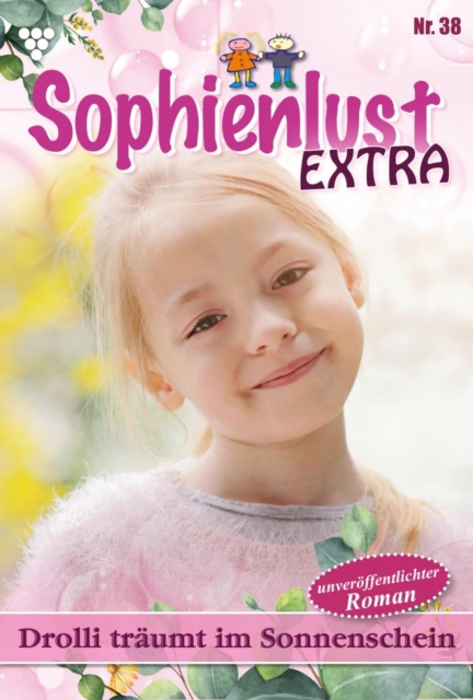 Drolli traumt im Sonnenschein : Sophienlust Extra 38 - Familienroman, EPUB eBook