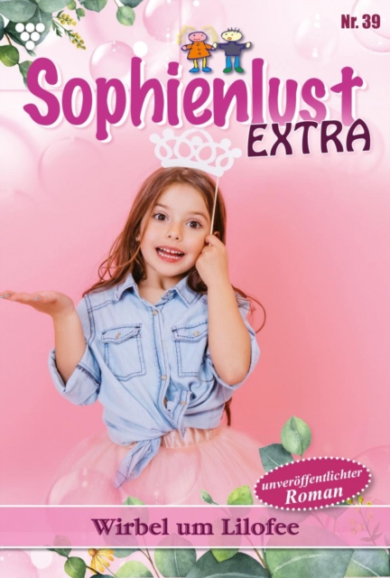 Wirbel um Lilofee : Sophienlust Extra 39 - Familienroman, EPUB eBook