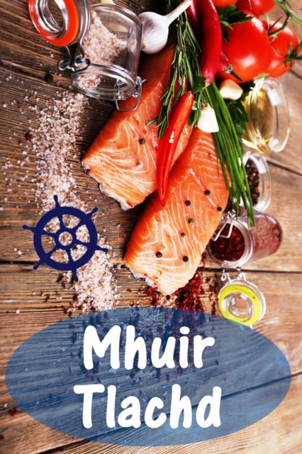 Mhuir Tlachd : 200 delicious recipes le Bradan agus Biadh (Eisg agus Biadh Cidsin), EPUB eBook