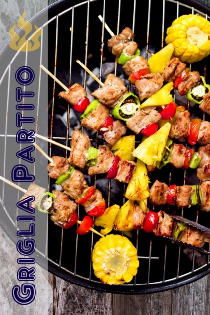 Griglia Partito : 200 deliziose idee barbecue ricetta per la stagione barbecue (Griglia e Barbecue), EPUB eBook