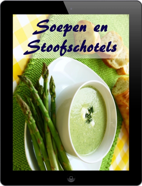 Soepen en Stoofschotels : 200 recepten voor de fijne van de Waterkant (Soepen en Hutspot Keuken), EPUB eBook