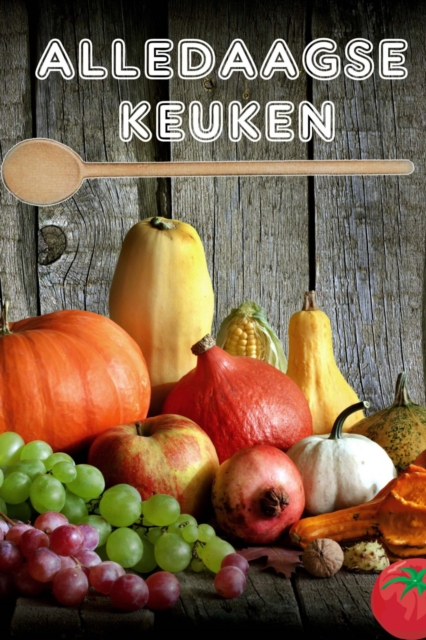 Alledaagse Keuken : Wat ben ik vandaag koken? - 100 heerlijke recepten (Snel en gezond Keuken), EPUB eBook